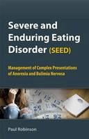Robinson, Dr. Paul H. - Severe and Enduring Eating Disorder (SEED) - 9780470062074 - V9780470062074