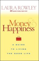 Laura Rowley - Money and Happiness: A Guide to Living the Good Life - 9780470067796 - V9780470067796