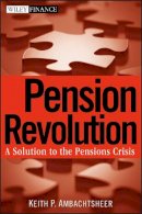 Keith P. Ambachtsheer - Pension Revolution: A Solution to the Pensions Crisis (Wiley Finance) - 9780470087237 - V9780470087237
