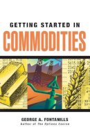 George A. Fontanills - Getting Started in Commodities - 9780470089491 - V9780470089491