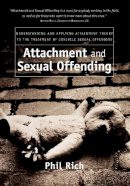 Phil Rich - Attachment and Sexual Offending - 9780470091074 - V9780470091074