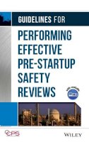 Ccps (Center For Chemical Process Safety) - Guidelines for Performing Effective Pre-startup Safety Reviews - 9780470134030 - V9780470134030