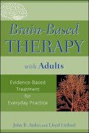 John B. Arden - Brain-based Therapy with Adults - 9780470138908 - V9780470138908