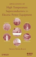 Swarn S Kalsi - Applications of High Temperature Superconductors to Electric Power Equipment - 9780470167687 - V9780470167687