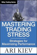 Ari Kiev - Mastering Trading Stress - 9780470181683 - V9780470181683