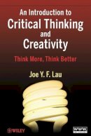 Joe Y. F. Lau - An Introduction to Critical Thinking and Creativity - 9780470195093 - V9780470195093