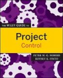 Peter W. G. Morris - The Wiley Guide to Project Control - 9780470226841 - V9780470226841