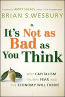 Brian S. Wesbury - It's Not as Bad as You Think - 9780470238332 - V9780470238332