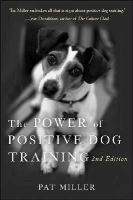 Pat Miller - The Power of Positive Dog Training - 9780470241844 - V9780470241844