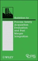 Ccps (Center For Chemical Process Safety) - Guidelines for Acquisition Evaluation and Post Merger Integration - 9780470251485 - V9780470251485