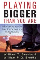 William T. Brooks - Playing Bigger Than You Are - 9780470260357 - V9780470260357