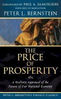 Peter L. Bernstein - The Price of Prosperity: A Realistic Appraisal of the Future of Our National Economy (Peter L. Bernstein's Finance Classics) - 9780470287576 - V9780470287576