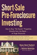Dwan Bent-Twyford - Short-Sale Pre-Foreclosure Investing: How to Buy 