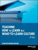 Kathleen R. Hopkins - Teaching How to Learn in a What-to-Learn Culture - 9780470343524 - V9780470343524