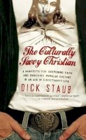 Dick Staub - The Culturally Savvy Christian - 9780470344033 - V9780470344033