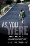 Christian Davenport - As You Were: To War and Back with the Black Hawk Battalion of the Virginia National Guard - 9780470373613 - V9780470373613