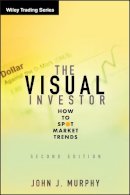 John J. Murphy - The Visual Investor: How to Spot Market Trends (Wiley Trading) - 9780470382059 - V9780470382059