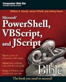 Stanek, William R.; O'neill, James; Rosen, Jeffrey - Microsoft PowerShell, VBScript and JScript Bible - 9780470386804 - V9780470386804