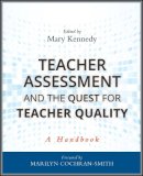 Mary Kennedy - Teacher Assessment and the Quest for Teacher Quality - 9780470388334 - V9780470388334