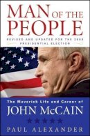 Paul Alexander - Man of the People: The Maverick Life and Career of John McCain - 9780470390702 - KRF0027935