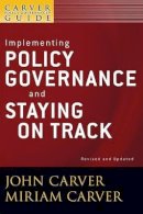 John Carver - Policy Governance Model and the Role of the Board Member - 9780470392584 - V9780470392584