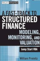 William Preinitz - Fast Track to Structured Finance Modeling, Monitoring and Valuation - 9780470398128 - V9780470398128