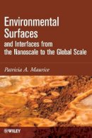 Patricia Maurice - Environmental Surfaces and Interfaces from the Nanoscale to the Global Scale - 9780470400364 - V9780470400364