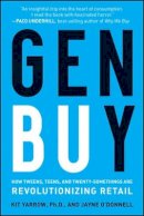 Kit Yarrow - Gen BuY: How Tweens, Teens and Twenty-Somethings Are Revolutionizing Retail - 9780470400913 - V9780470400913