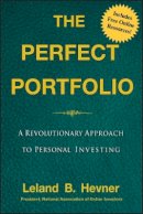Leland B. Hevner - The Perfect Portfolio: A Revolutionary Approach to Personal Investing - 9780470401743 - V9780470401743
