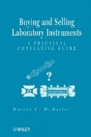 Marvin C. Mcmaster - Buying and Selling Laboratory Instruments: A Practical Consulting Guide - 9780470404010 - V9780470404010