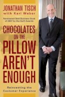 Jonathan M. Tisch - Chocolates on the Pillow Aren´t Enough: Reinventing The Customer Experience - 9780470404638 - V9780470404638