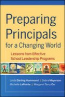 Linda Darling-Hammond - Preparing Principals for a Changing World: Lessons From Effective School Leadership Programs - 9780470407684 - V9780470407684