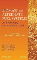 Thomas F. Mcgowan - Biomass and Alternate Fuel Systems: An Engineering and Economic Guide - 9780470410288 - V9780470410288