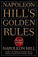 Napoleon Hill - Napoleon Hill´s Golden Rules: The Lost Writings - 9780470411568 - 9780470411568