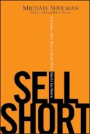 Michael Shulman - Sell Short: A Simpler, Safer Way to Profit When Stocks Go Down - 9780470412336 - V9780470412336