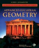 Alfred S. Posamentier - Advanced Euclidean Geometry: Excursions for Secondary Teachers and Students - 9780470412565 - V9780470412565