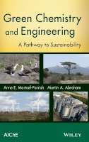 Anne E. Marteel-Parrish - Green Chemistry and Engineering: A Pathway to Sustainability - 9780470413265 - V9780470413265