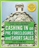 Chip Cummings - Cashing in on Pre-foreclosures and Short Sales: A Real Estate Investor´s Guide to Making a Fortune Even in a Down Market - 9780470419816 - V9780470419816