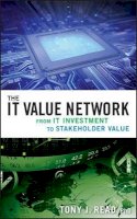 Tony J. Read - The IT Value Network: From IT Investment to Stakeholder Value - 9780470422793 - V9780470422793