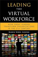 Karen Sobel Lojeski - Leading the Virtual Workforce: How Great Leaders Transform Organizations in the 21st Century - 9780470422809 - V9780470422809