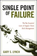 Gary S. Lynch - Single Point of Failure: The 10 Essential Laws of Supply Chain Risk Management - 9780470424964 - V9780470424964