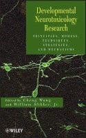 Cheng Wang - Developmental Neurotoxicology Research: Principles, Models, Techniques, Strategies, and Mechanisms - 9780470426722 - V9780470426722