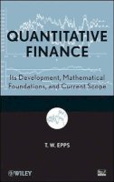 T. Wake Epps - Quantitative Finance: Its Development, Mathematical Foundations, and Current Scope - 9780470431993 - V9780470431993