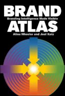 Wheeler, Alina; Katz, Joel - Brand Atlas - 9780470433423 - V9780470433423
