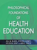 Jill M Black - Philosophical Foundations of Health Education - 9780470436783 - V9780470436783