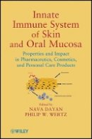 Nava Dayan - Innate Immune System of Skin and Oral Mucosa: Properties and Impact in Pharmaceutics, Cosmetics, and Personal Care Products - 9780470437773 - V9780470437773