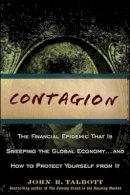 John R. Talbott - Contagion: The Financial Epidemic That is Sweeping the Global Economy... and How to Protect Yourself from It - 9780470442210 - V9780470442210