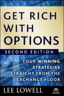 Lee Lowell - Get Rich with Options: Four Winning Strategies Straight from the Exchange Floor - 9780470445891 - V9780470445891