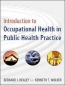 Jr. Bernard J. Healey - Introduction to Occupational Health in Public Health Practice - 9780470447680 - V9780470447680