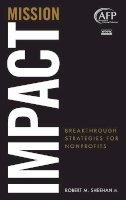 Robert M. Sheehan - Mission Impact: Breakthrough Strategies for Nonprofits - 9780470449806 - V9780470449806